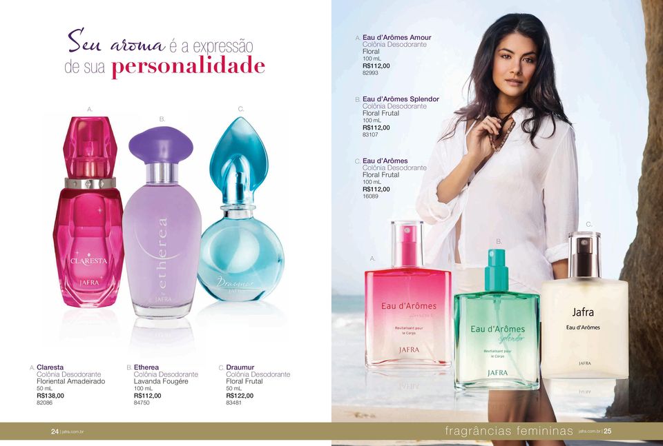 Etherea Draumur Floriental Amadeirado R$138,00 82086 Lavanda Fougére R$112,00 84750 Floral Frutal