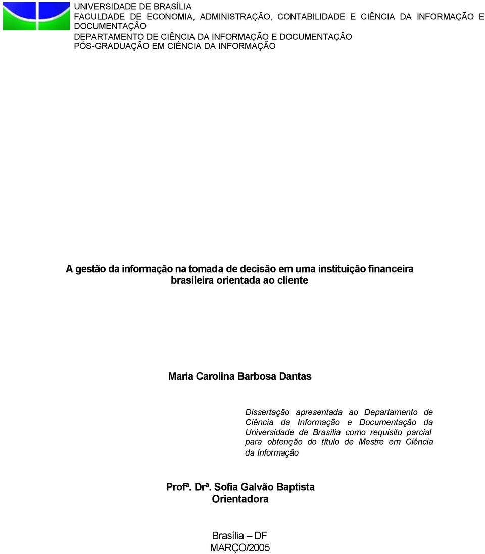 orientada ao cliente Maria Carolina Barbosa Dantas Dissertação apresentada ao Departamento de Ciência da Informação e Documentação da Universidade de