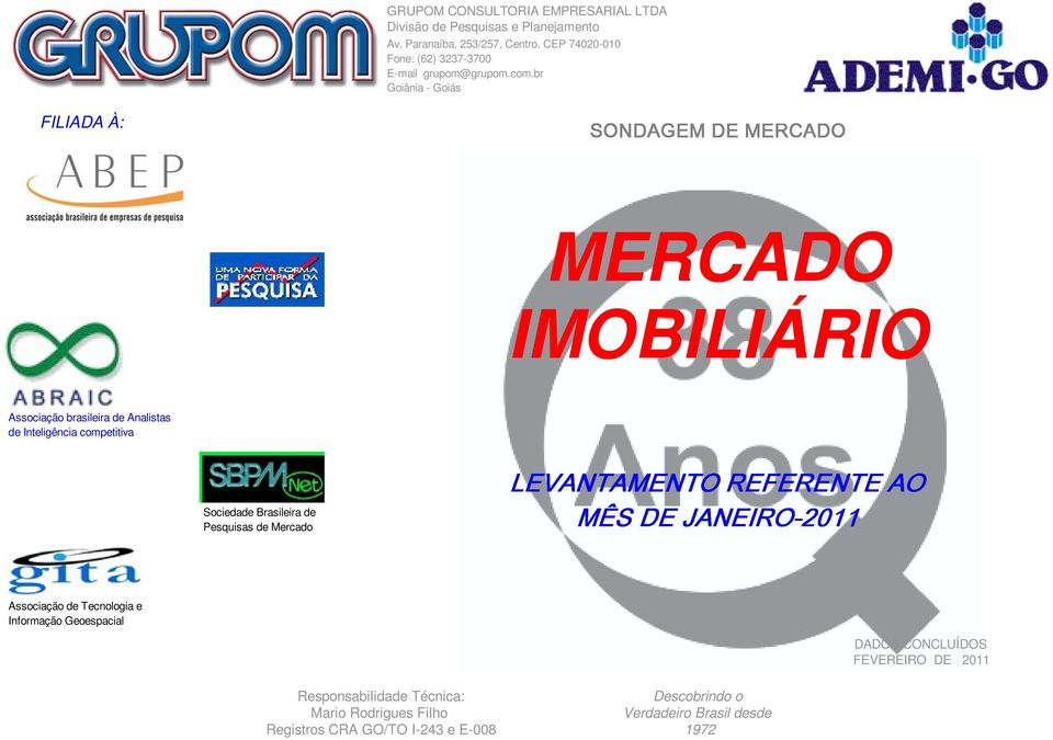 br Goiânia - Goiás FILIADA À: MERCADO IMOBILIÁRIO Associação brasileira de Analistas de Inteligência competitiva Sociedade