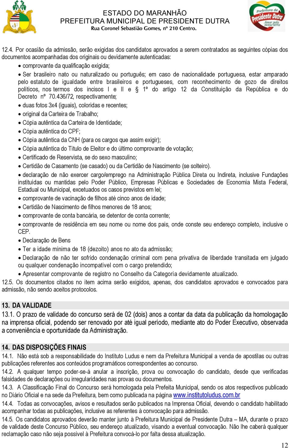 reconhecimento de gozo de direitos políticos, nos termos dos incisos I e II e 1º do artigo 12 da Constituição da República e do Decreto nº 70.