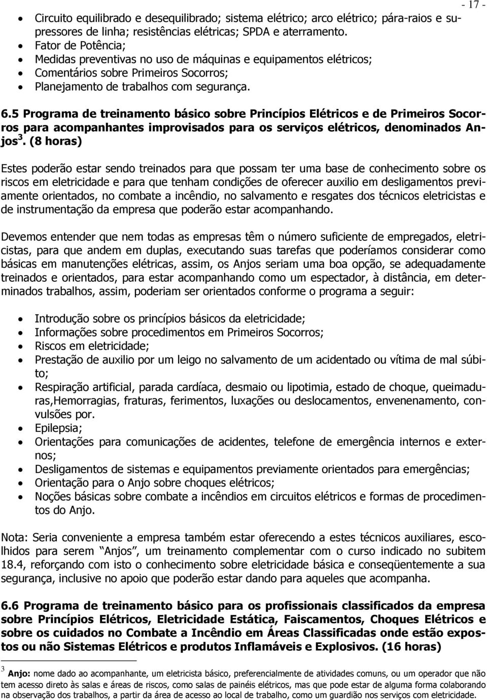 5 Programa de treinamento básico sobre Princípios Elétricos e de Primeiros Socorros para acompanhantes improvisados para os serviços elétricos, denominados Anjos 3.