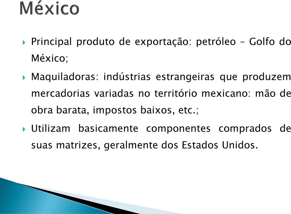 mexicano: mão de obra barata, impostos baixos, etc.