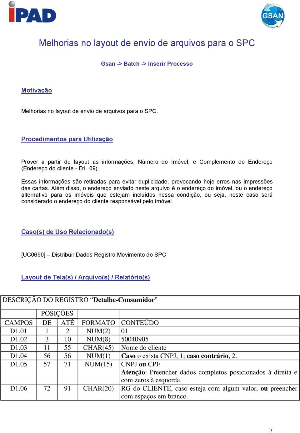 Essas informações são retiradas para evitar duplicidade, provocando hoje erros nas impressões das cartas.