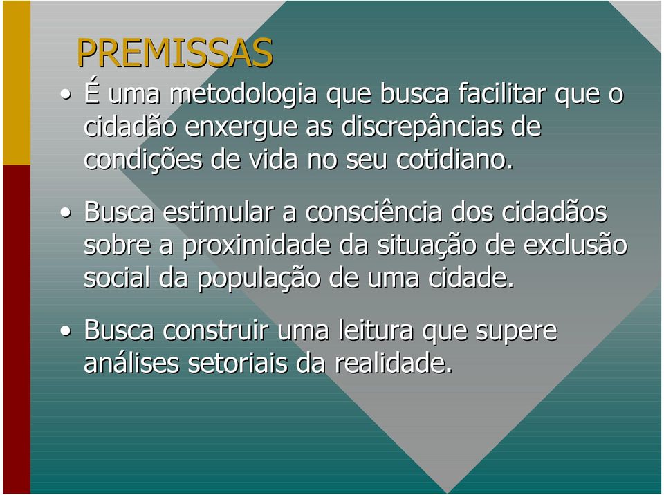 Busca estimular a consciência dos cidadãos sobre a proximidade da situação de