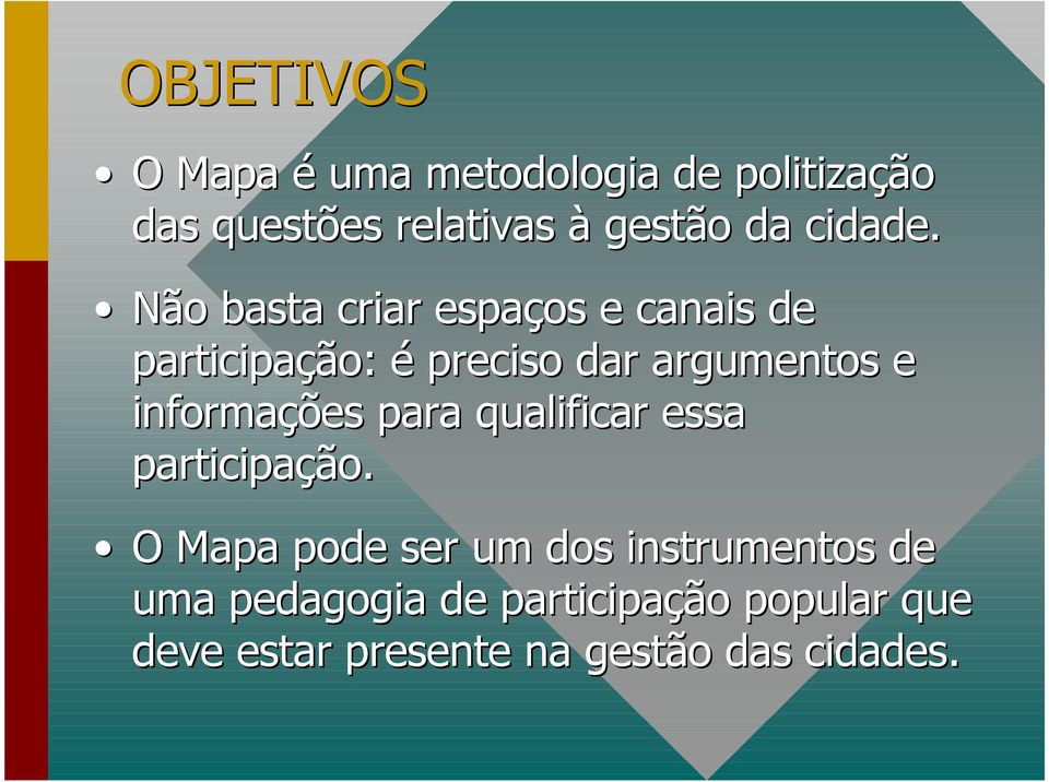 Não basta criar espaços e canais de participação: é preciso dar argumentos e