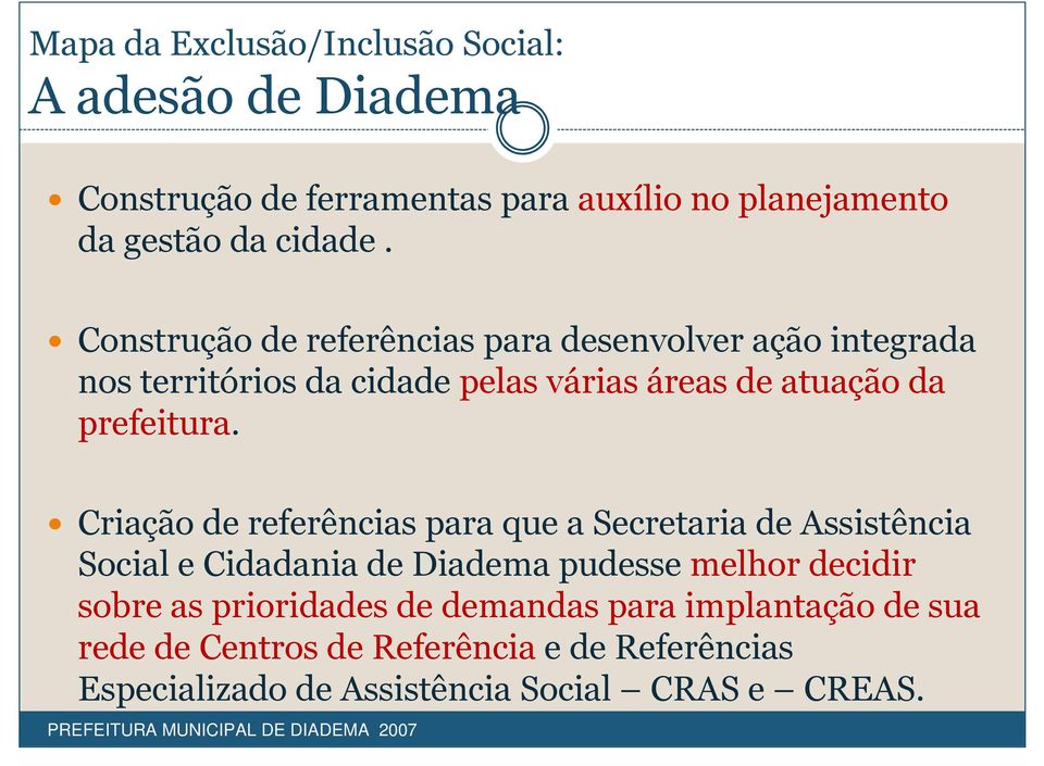 Criação de referências para que a Secretaria de Assistência Social e Cidadania de Diadema pudesse melhor decidir sobre as