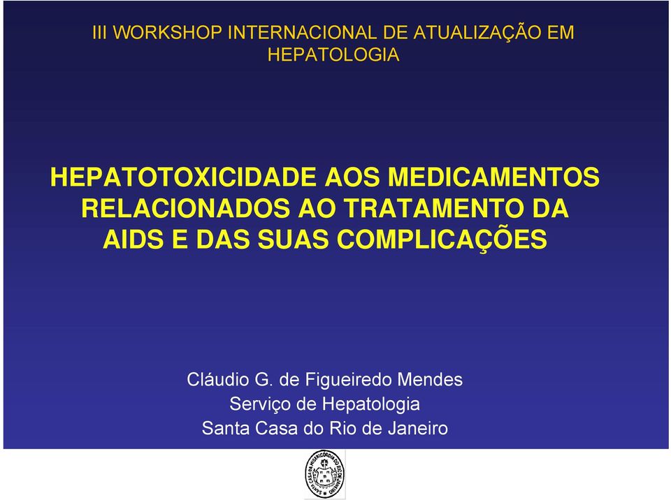 TRATAMENTO DA AIDS E DAS SUAS COMPLICAÇÕES Cláudio G.