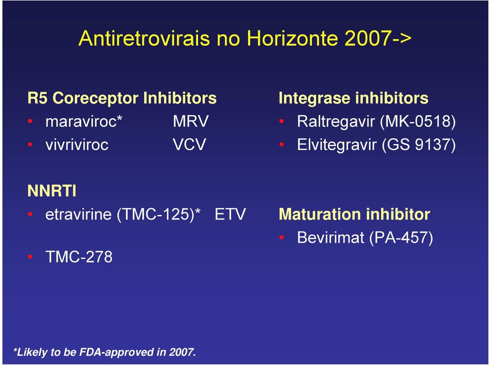 (MK-0518) Elvitegravir (GS 9137) NNRTI etravirine (TMC-125)* ETV