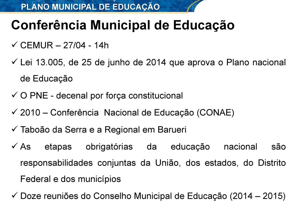 2010 Conferência Nacional de Educação (CONAE) Taboão da Serra e a Regional em Barueri As etapas obrigatórias da