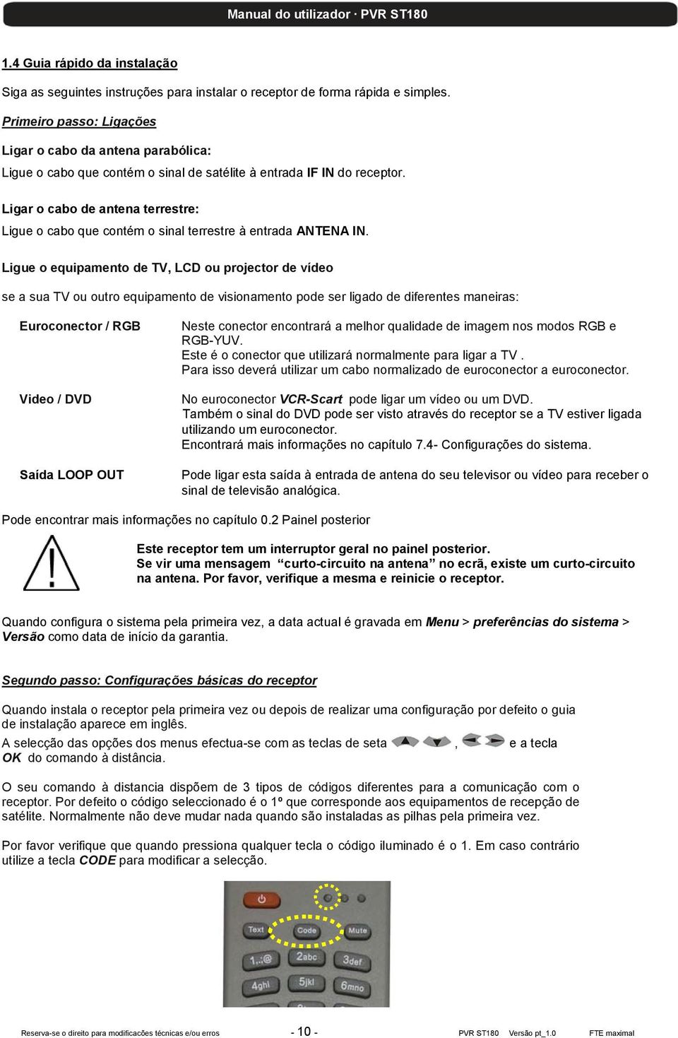 Ligar o cabo de antena terrestre: Ligue o cabo que contém o sinal terrestre à entrada ANTENA IN.