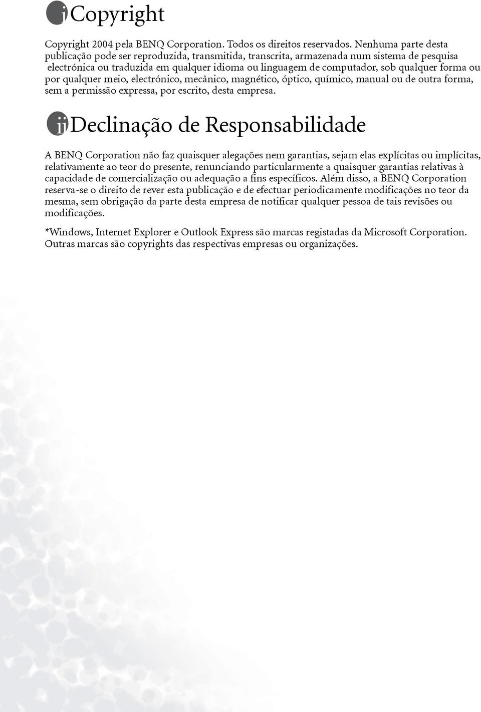 forma ou por qualquer meio, electrónico, mecânico, magnético, óptico, químico, manual ou de outra forma, sem a permissão expressa, por escrito, desta empresa.