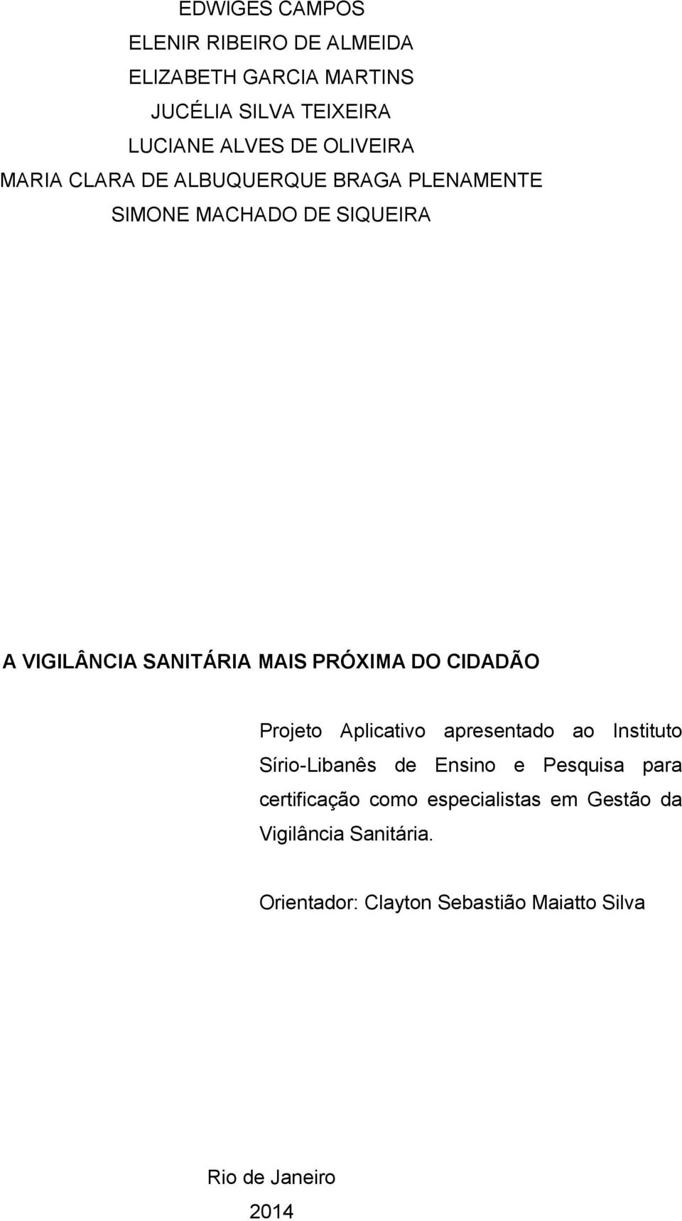 PRÓXIMA DO CIDADÃO Projeto Aplicativo apresentado ao Instituto Sírio-Libanês de Ensino e Pesquisa para