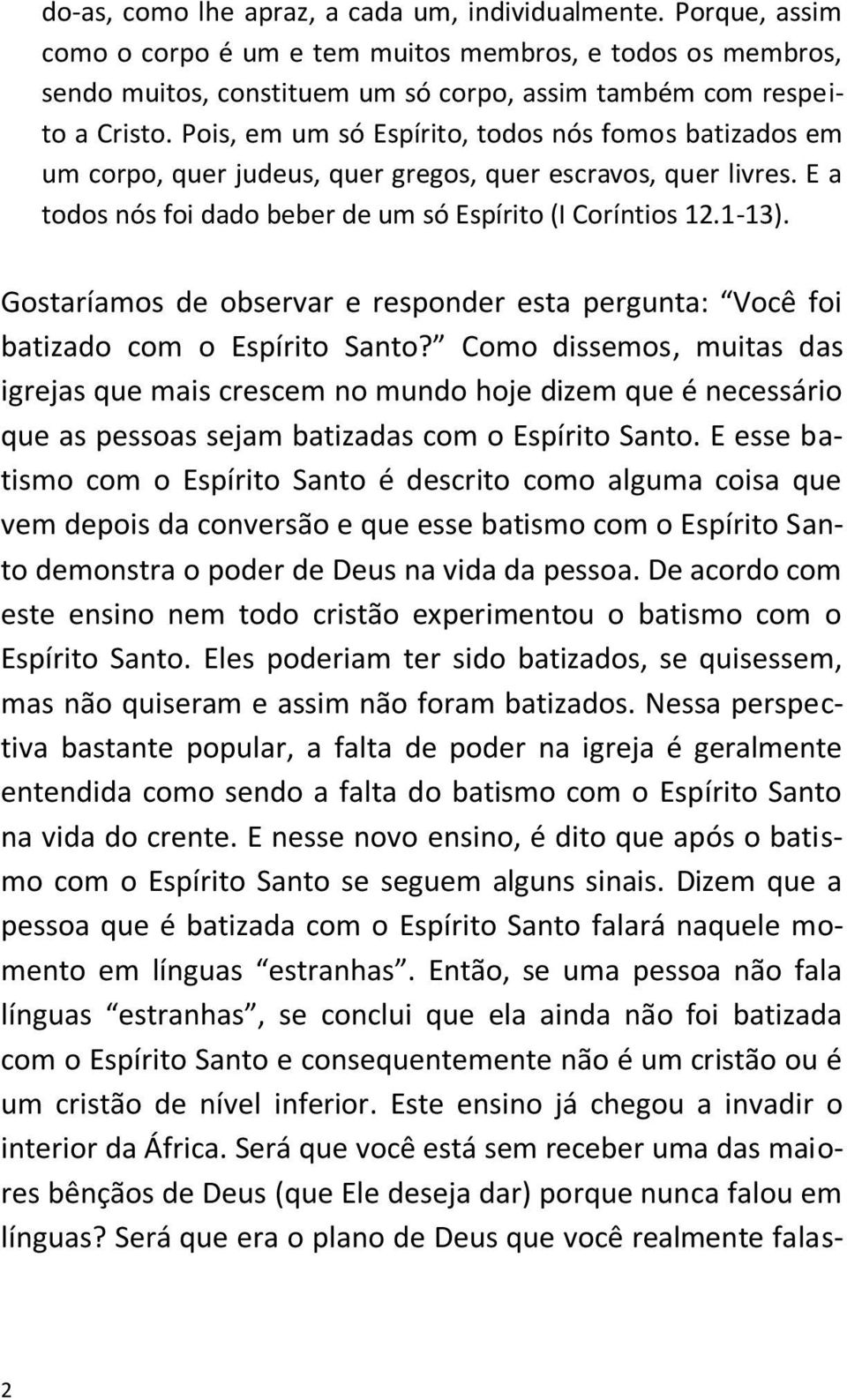 Gostaríamos de observar e responder esta pergunta: Você foi batizado com o Espírito Santo?