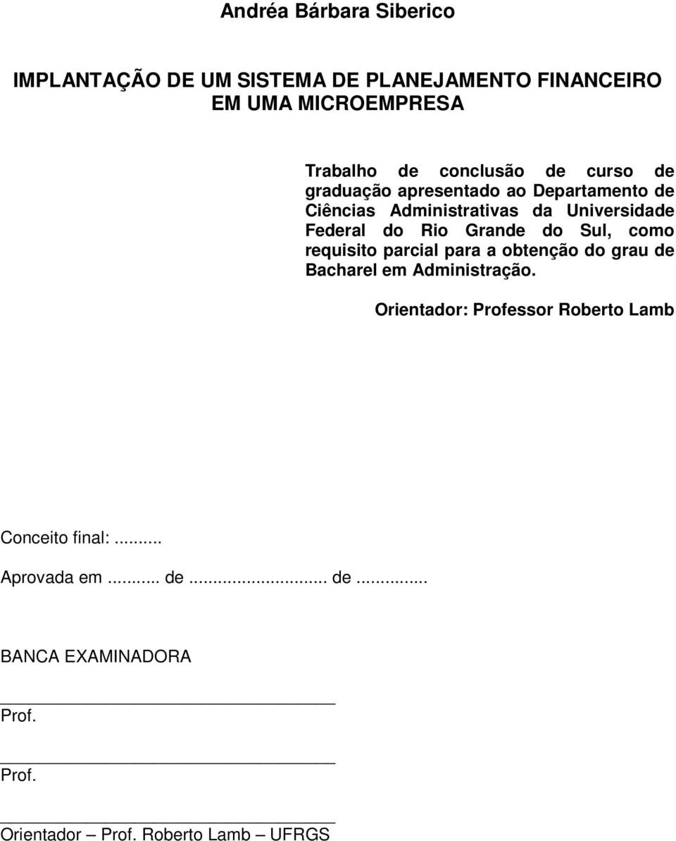 Rio Grande do Sul, como requisito parcial para a obtenção do grau de Bacharel em Administração.