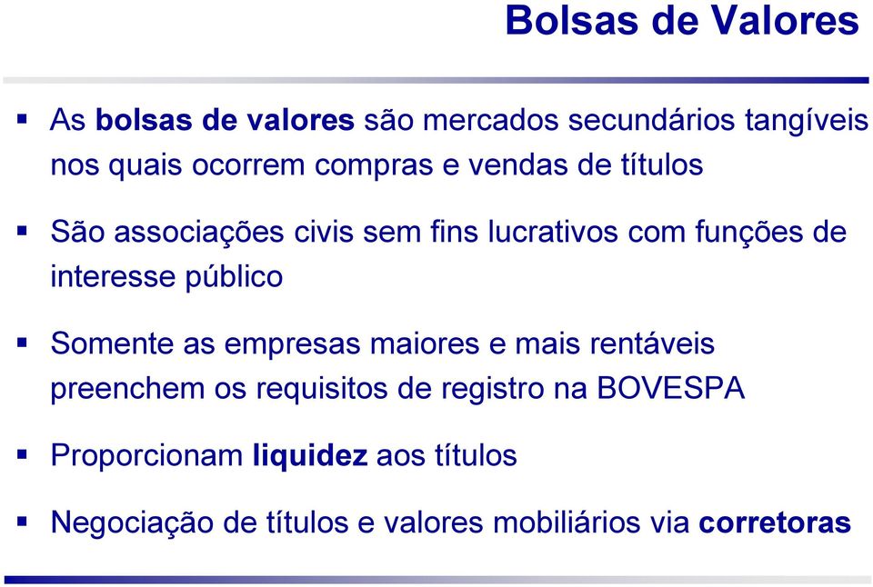 público Somente as empresas maiores e mais rentáveis preenchem os requisitos de registro na