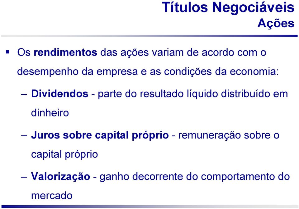 resultado líquido distribuído em dinheiro Juros sobre capital próprio -