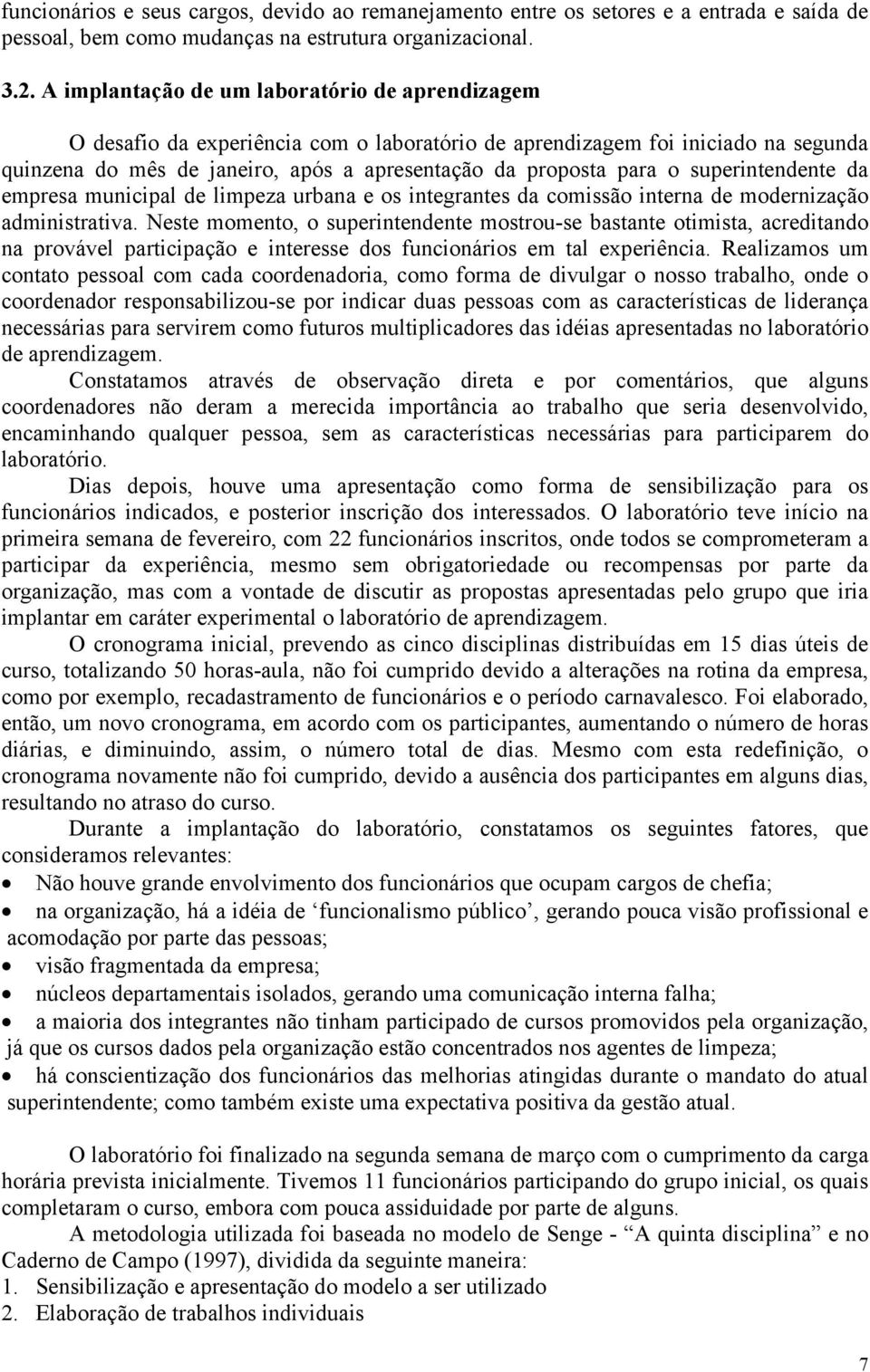 superintendente da empresa municipal de limpeza urbana e os integrantes da comissão interna de modernização administrativa.