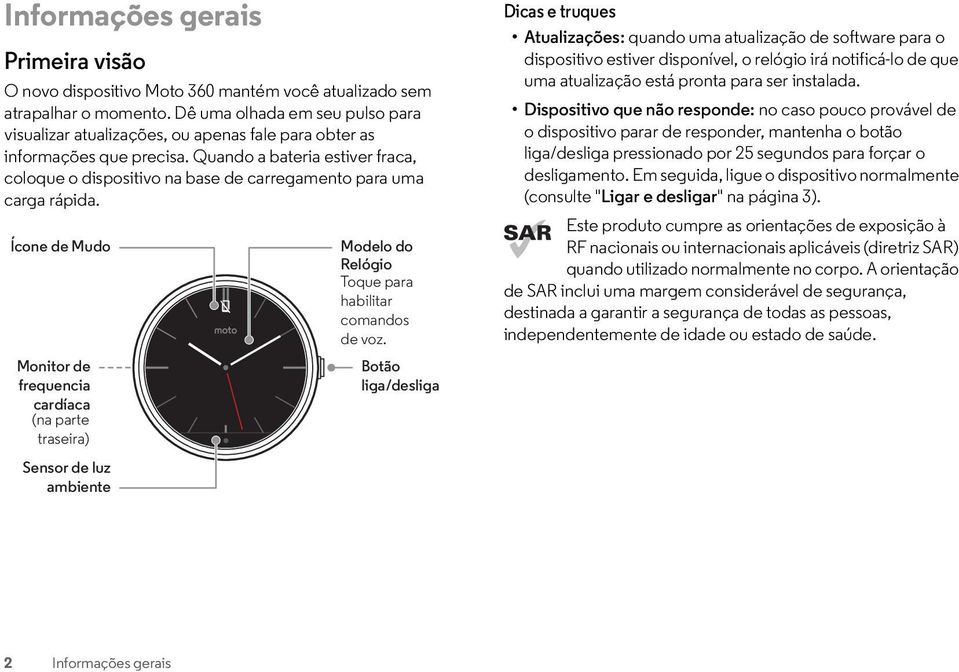 Quando a bateria estiver fraca, coloque o dispositivo na base de carregamento para uma carga rápida.