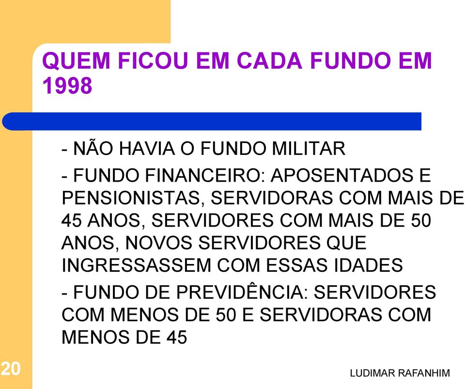 SERVIDORES COM MAIS DE 50 ANOS, NOVOS SERVIDORES QUE INGRESSASSEM COM ESSAS