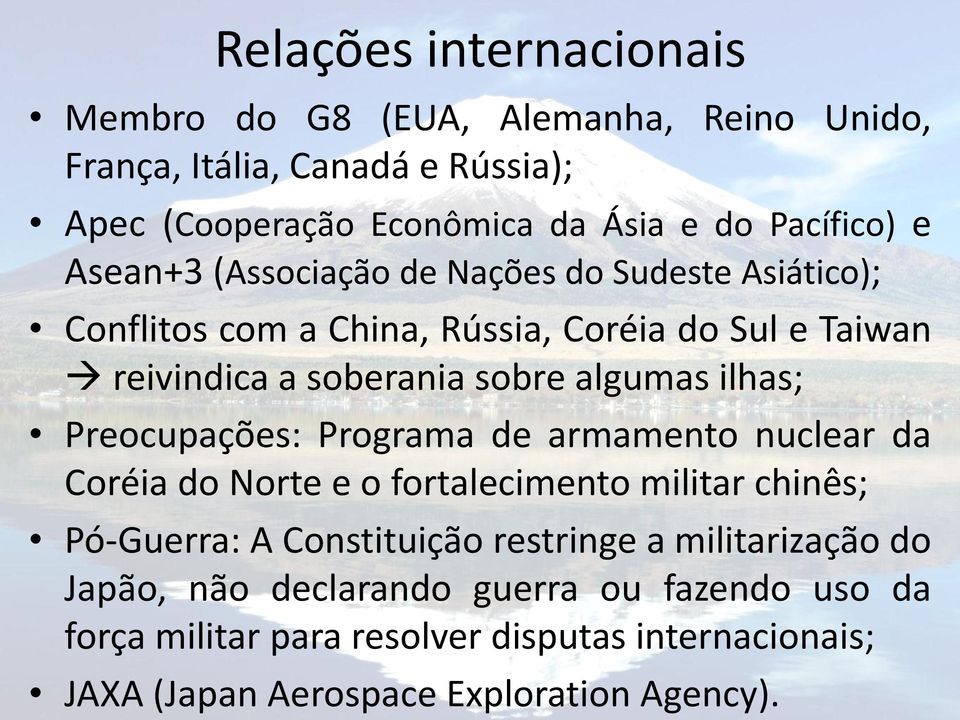 ilhas; Preocupações: Programa de armamento nuclear da Coréia do Norte e o fortalecimento militar chinês; Pó-Guerra: A Constituição restringe a