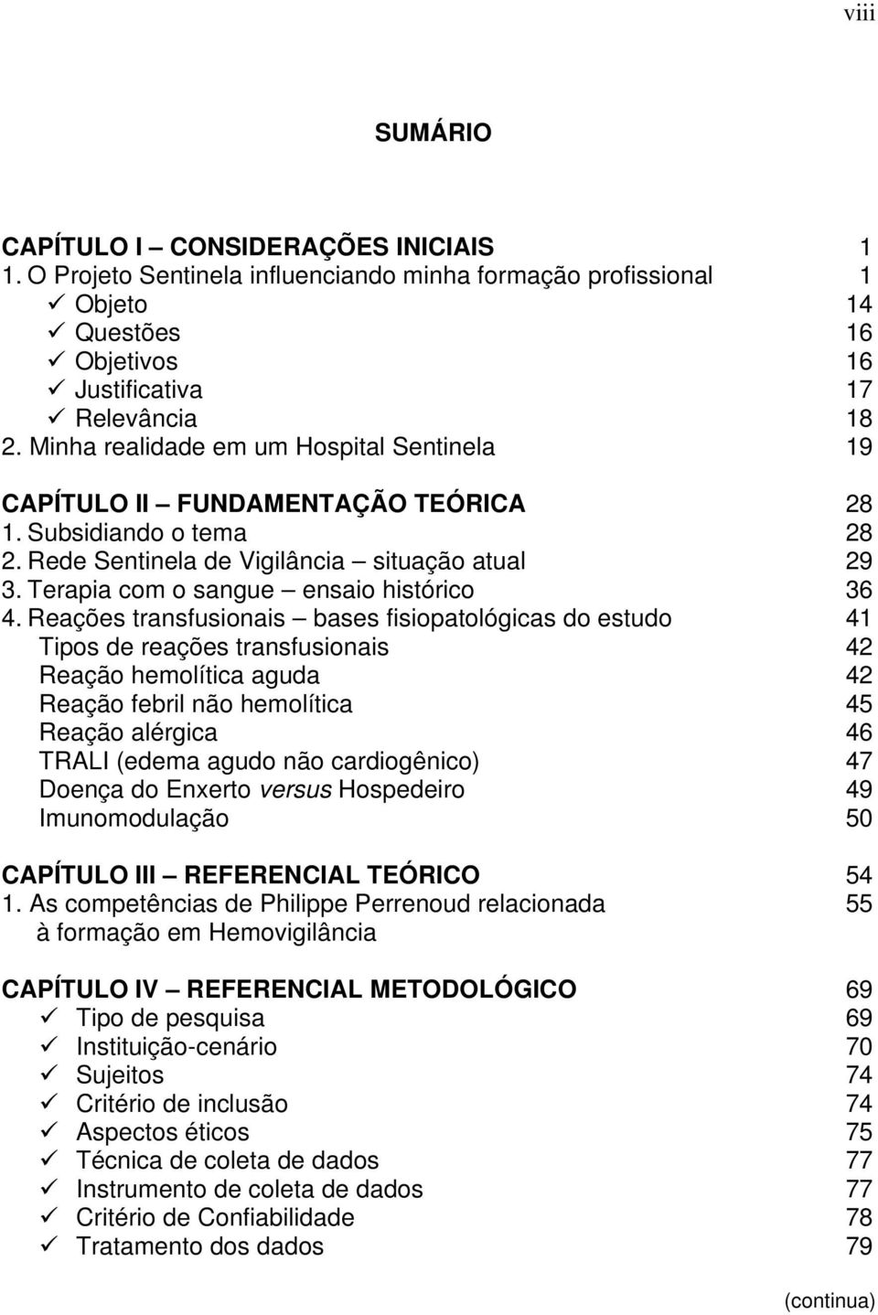 Reações transfusionais bases fisiopatológicas do estudo Tipos de reações transfusionais Reação hemolítica aguda Reação febril não hemolítica Reação alérgica TRALI (edema agudo não cardiogênico)