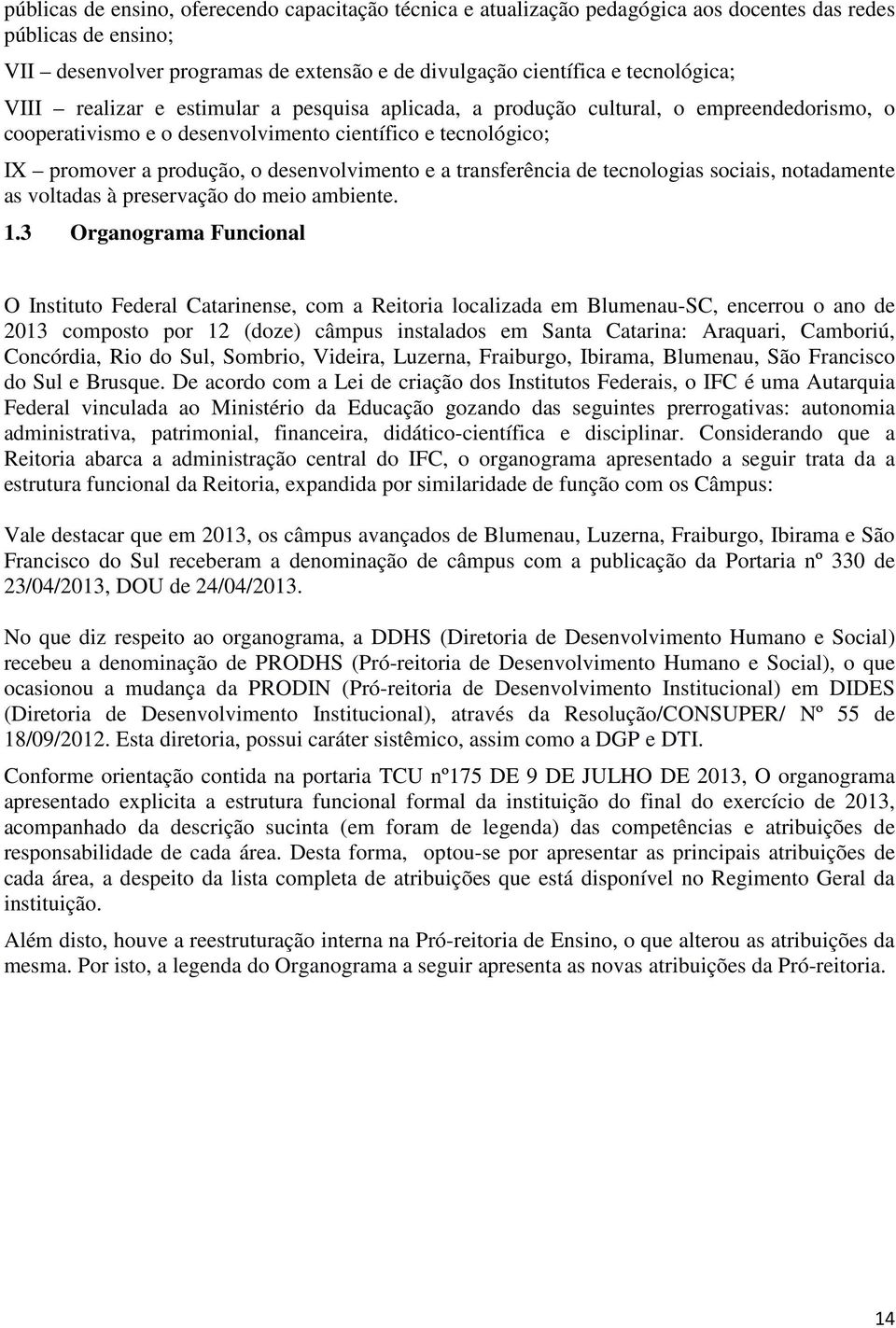 transferência de tecnologias sociais, notadamente as voltadas à preservação do meio ambiente. 1.