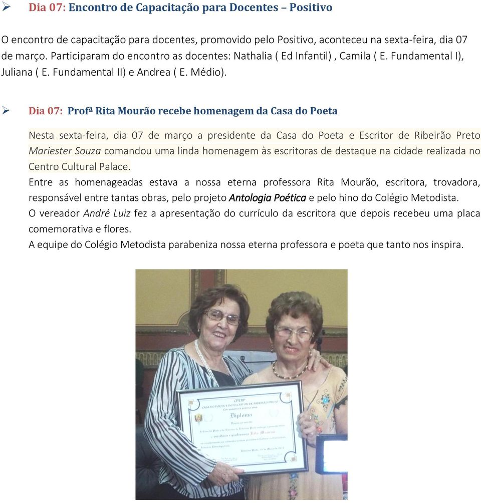 Dia 07: Profª Rita Mourão recebe homenagem da Casa do Poeta Nesta sexta-feira, dia 07 de março a presidente da Casa do Poeta e Escritor de Ribeirão Preto Mariester Souza comandou uma linda homenagem