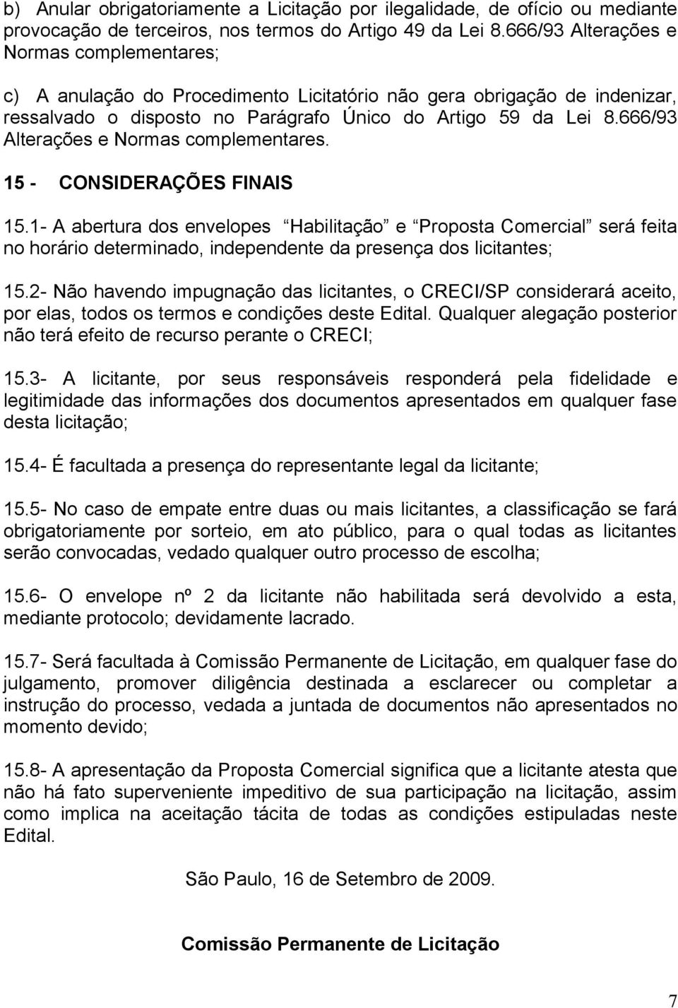 666/93 Alterações e Normas complementares. 15 - CONSIDERAÇÕES FINAIS 15.