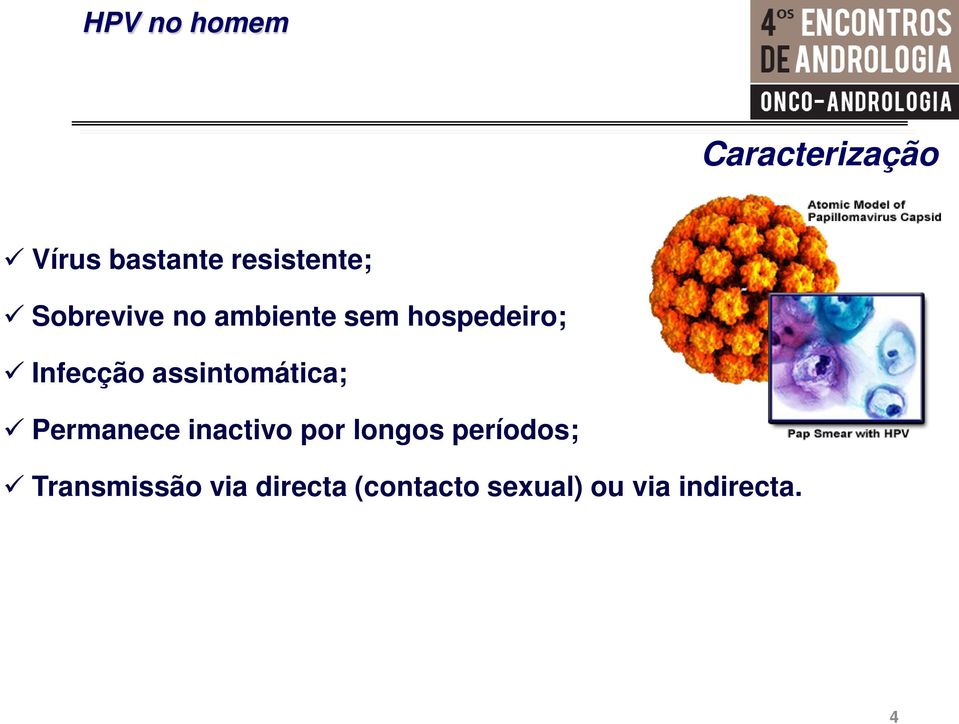 Permanece inactivo por longos períodos; Transmissão