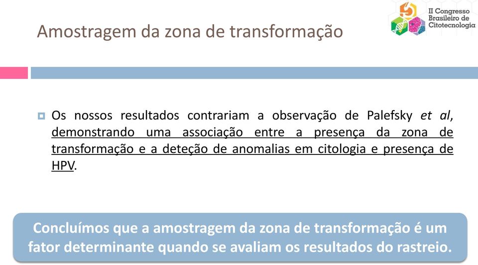 e a deteção de anomalias em citologia e presença de HPV.