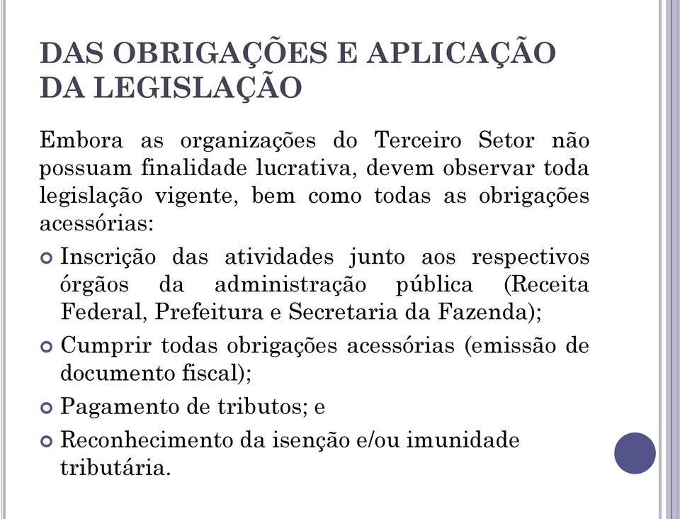 respectivos órgãos da administração pública (Receita Federal, Prefeitura e Secretaria da Fazenda); Cumprir todas