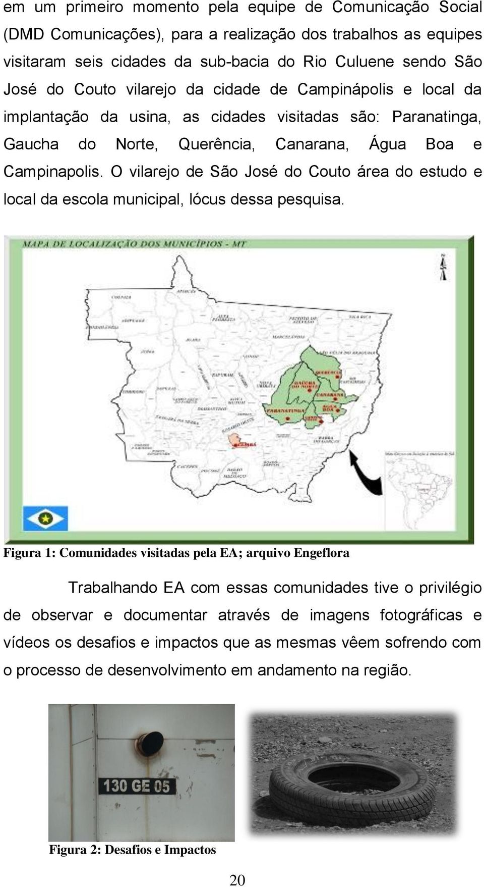 O vilarejo de São José do Couto área do estudo e local da escola municipal, lócus dessa pesquisa.
