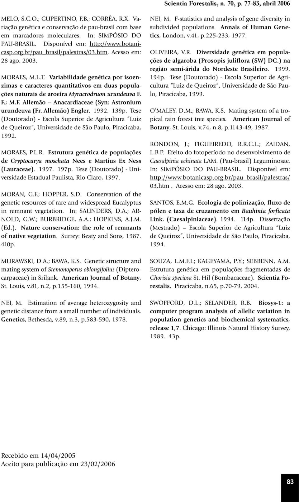 Variabilidade genética por isoenzimas e caracteres quantitativos em duas populações naturais de aroeira Myracrodruon urundeuva F. F.; M.F. Allemão Anacardiaceae (Syn: Astronium urundeuva (Fr.