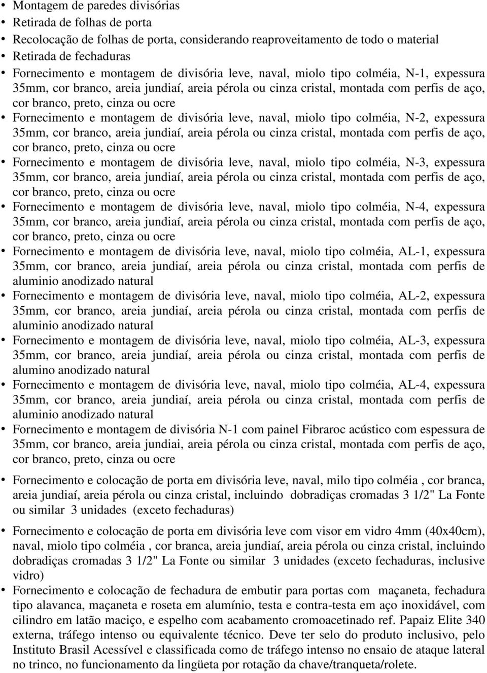 expessura 35mm, cor branco, perfis de aço, cor branco, preto, cinza ou ocre miolo tipo colméia, N-4, expessura 35mm, cor branco, perfis de aço, cor branco, preto, cinza ou ocre miolo tipo colméia,