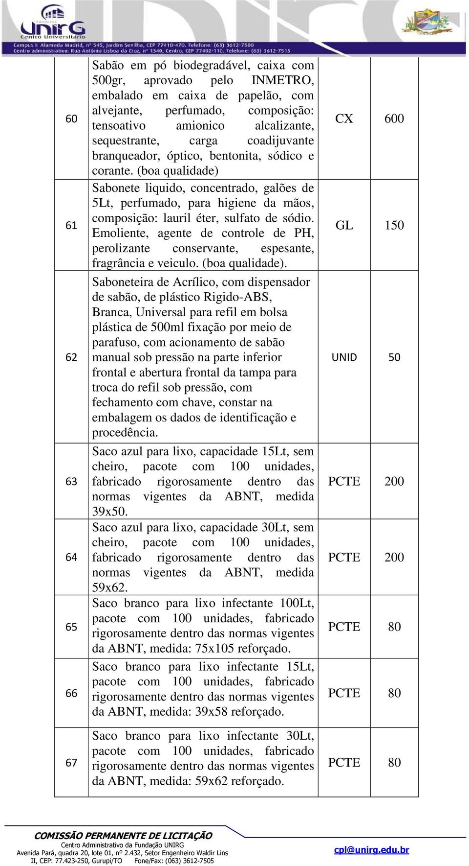 (boa qualidade) Sabonete liquido, concentrado, galões de 5Lt, perfumado, para higiene da mãos, composição: lauril éter, sulfato de sódio.