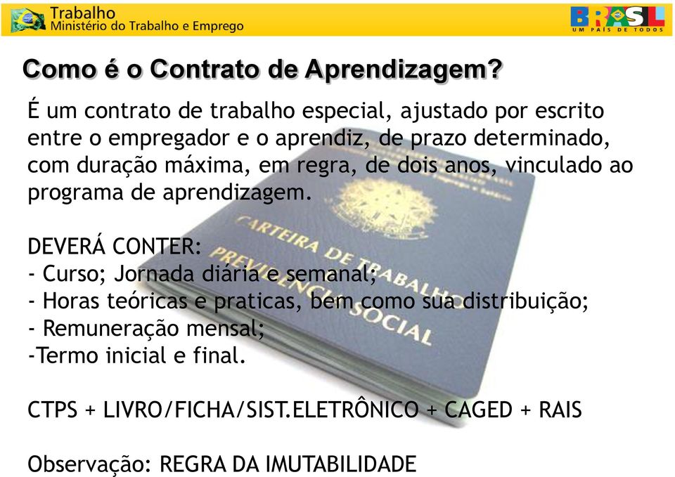 duração máxima, em regra, de dois anos, vinculado ao programa de aprendizagem.