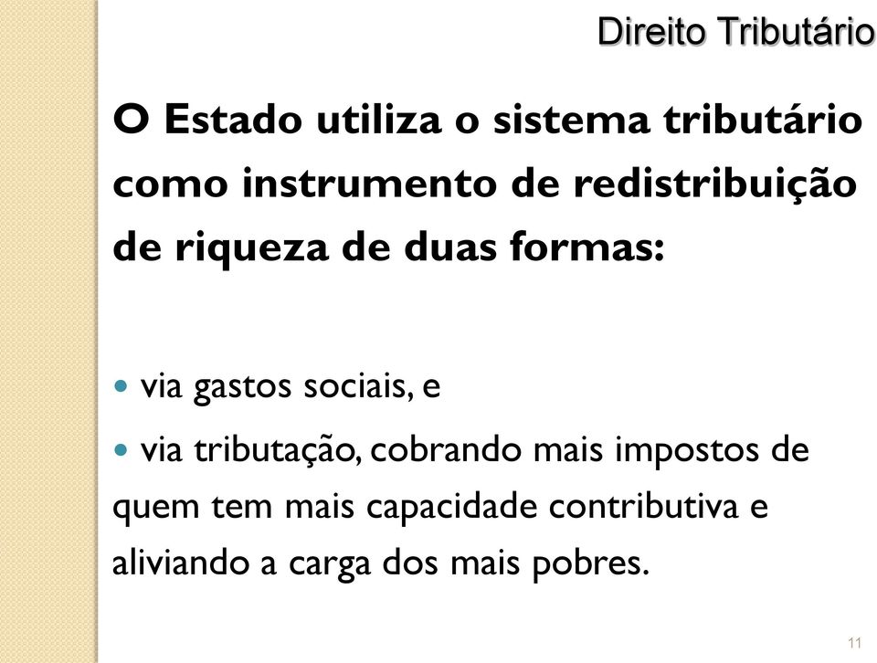 sociais, e via tributação, cobrando mais impostos de quem