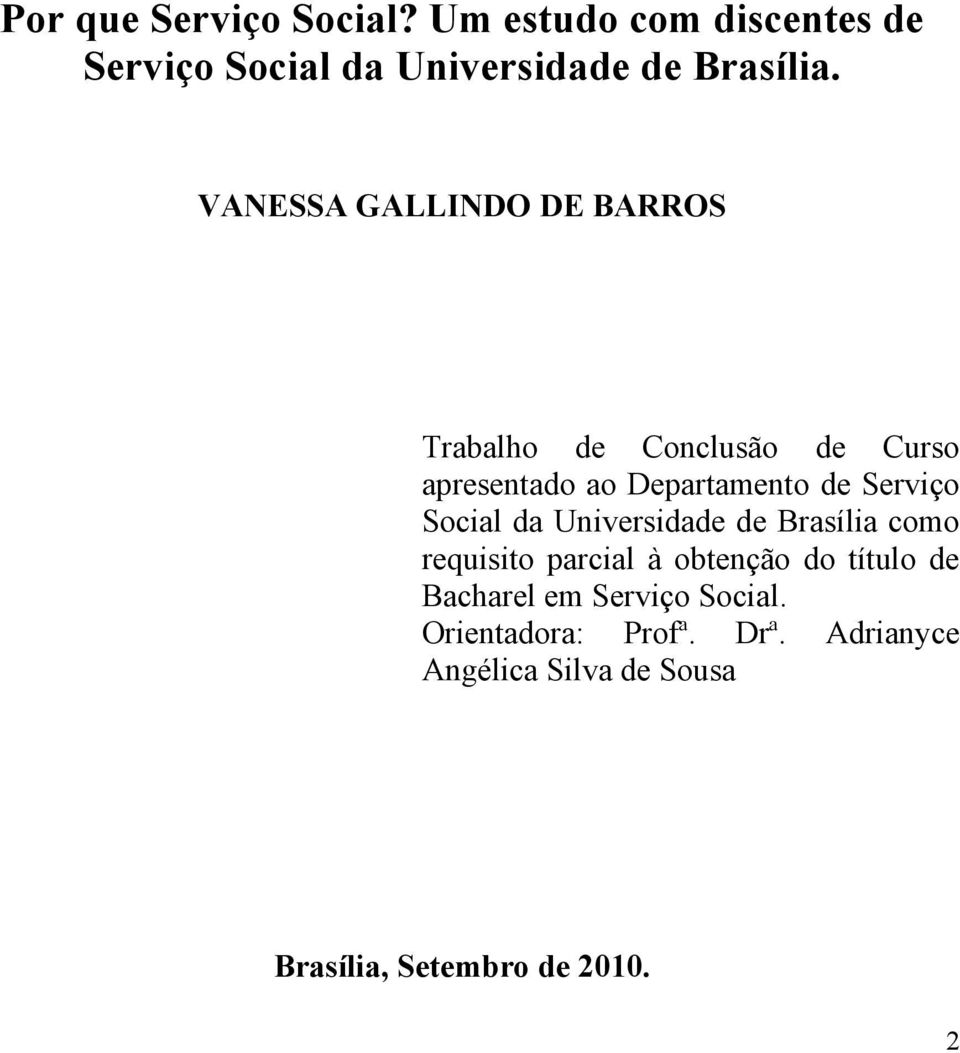 Social da Universidade de Brasília como requisito parcial à obtenção do título de Bacharel em