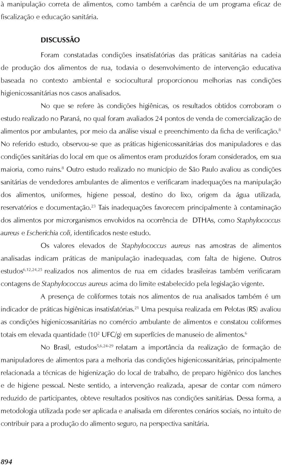 ambiental e sociocultural proporcionou melhorias nas condições higienicossanitárias nos casos analisados.