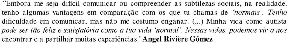 Tenho dificuldade em comunicar, mas não me costumo enganar. (.