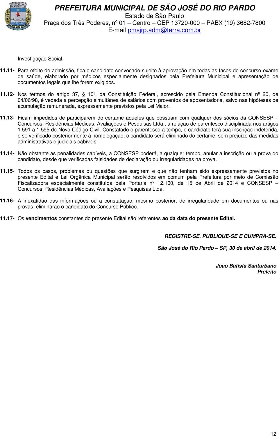 apresentação de documentos legais que lhe forem exigidos. 11.