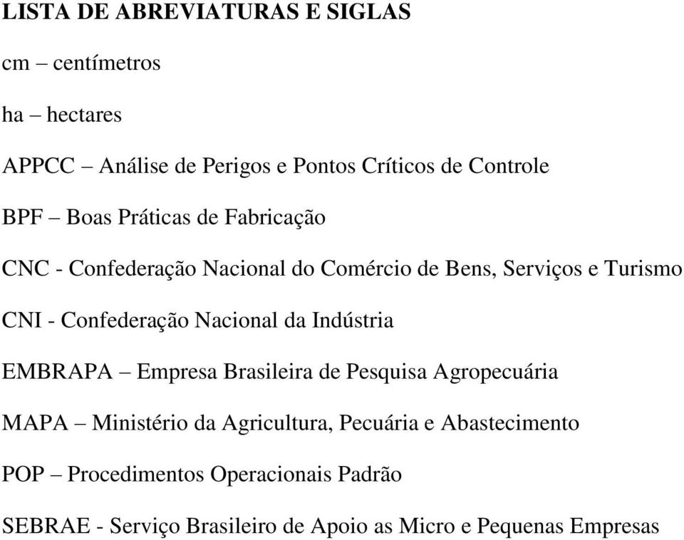 Nacional da Indústria EMBRAPA Empresa Brasileira de Pesquisa Agropecuária MAPA Ministério da Agricultura, Pecuária e