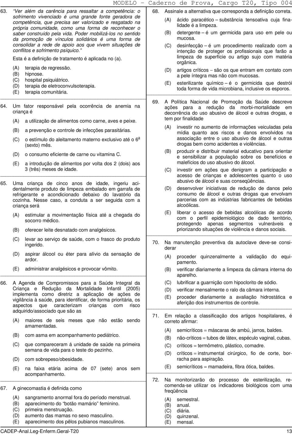 competência, que precisa ser valorizado e resgatado na própria comunidade, como uma forma de reconhecer o saber construído pela vida.