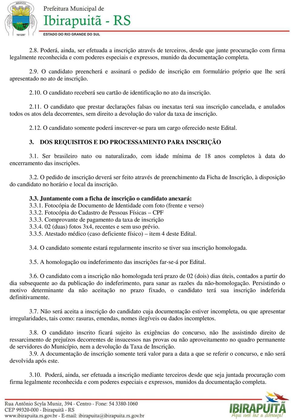 O candidato receberá seu cartão de identificação no ato da inscrição. 2.11.