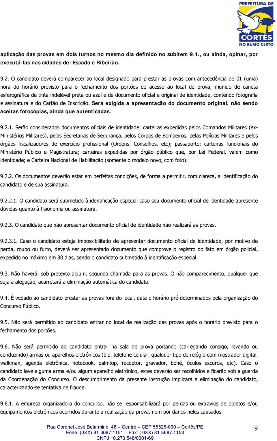 caneta esferográfica de tinta indelével preta ou azul e de documento oficial e original de identidade, contendo fotografia e assinatura e do Cartão de Inscrição.