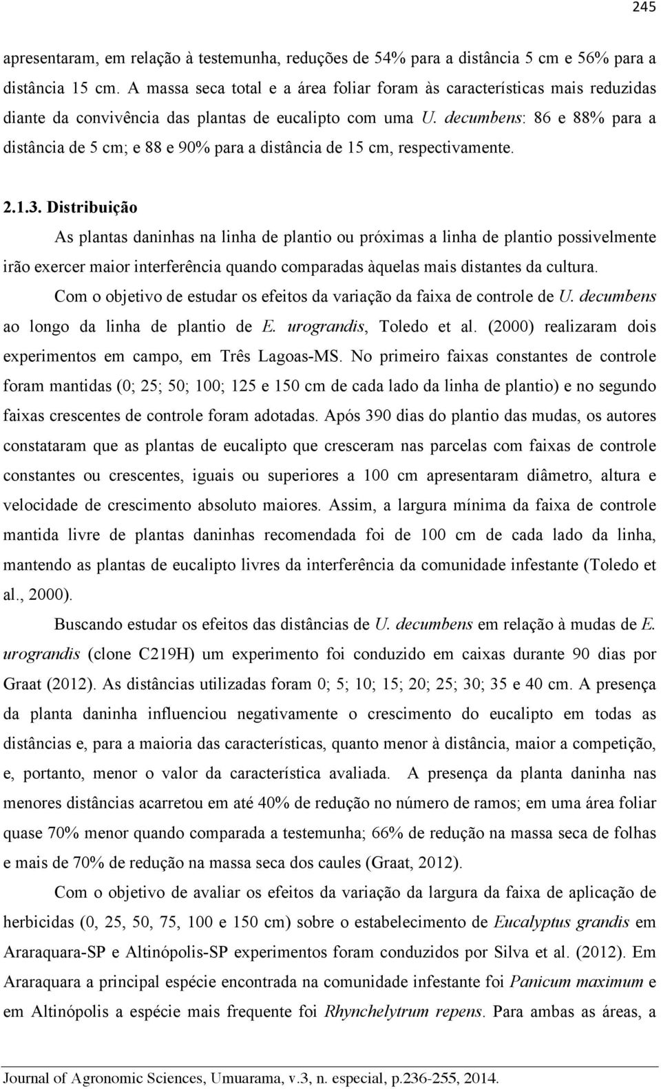 decumbens: 86 e 88% para a distância de 5 cm; e 88 e 90% para a distância de 15 cm, respectivamente. 2.1.3.