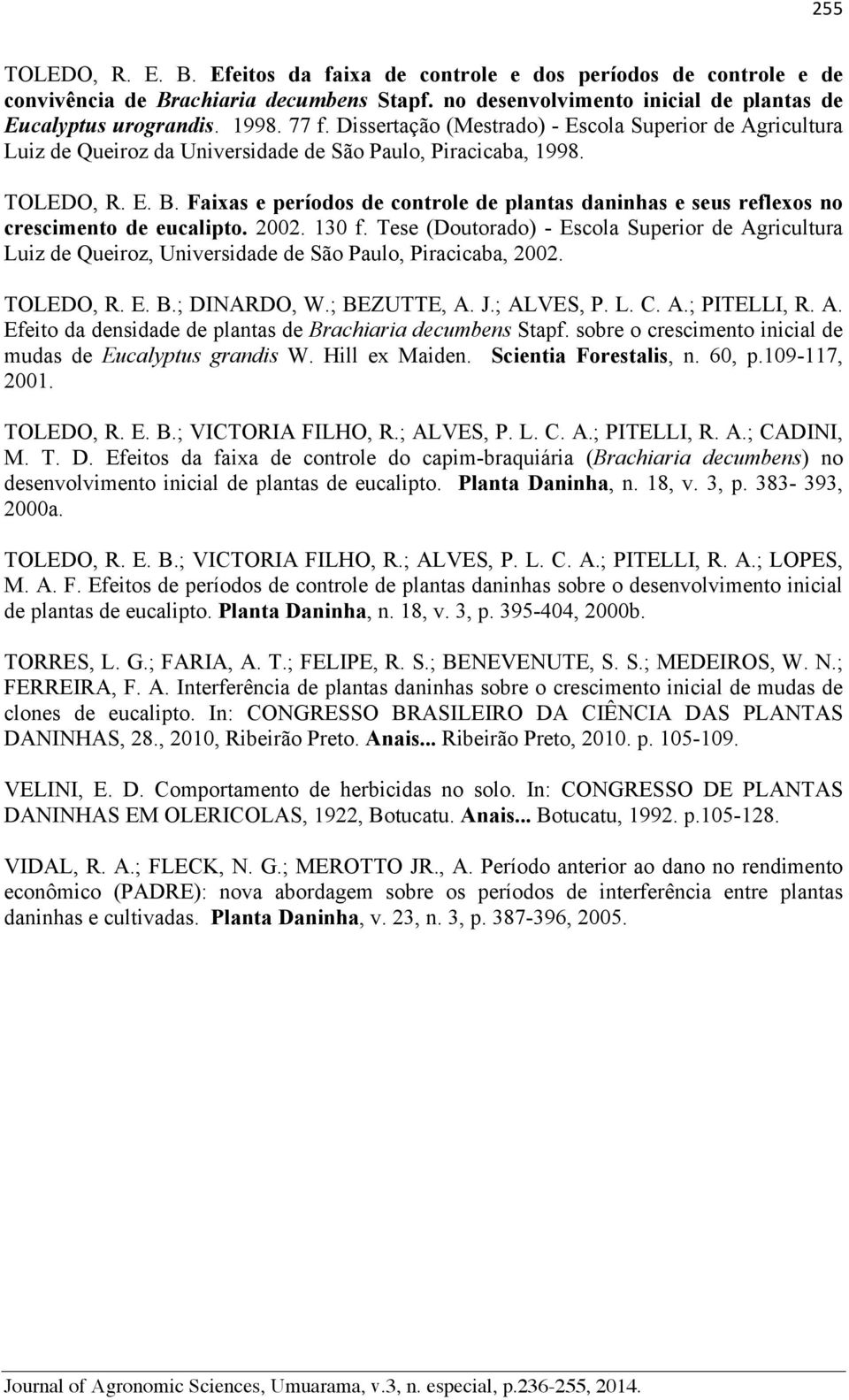 Faixas e períodos de controle de plantas daninhas e seus reflexos no crescimento de eucalipto. 2002. 130 f.