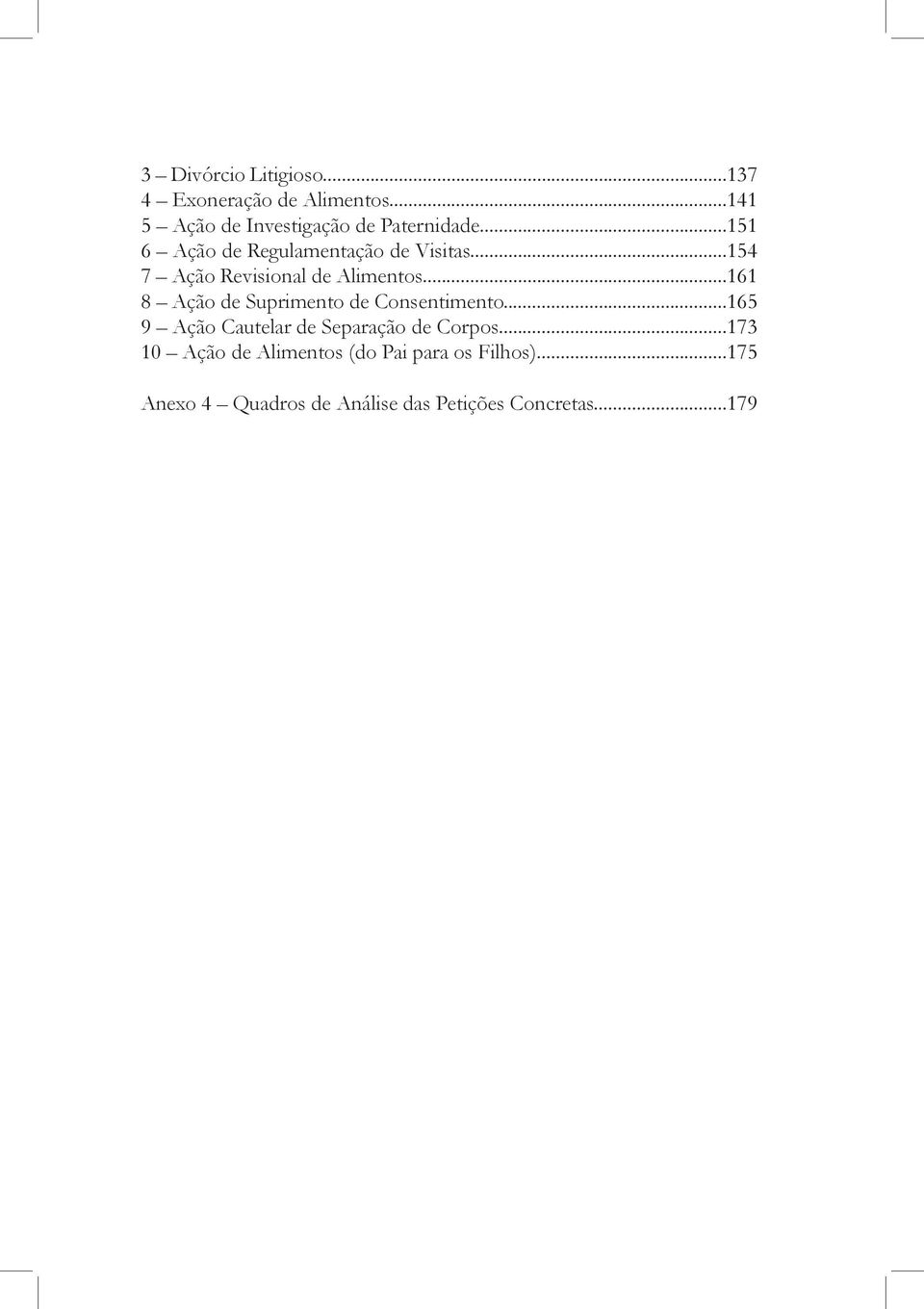 ..161 8 Ação de Suprimento de Consentimento...165 9 Ação Cautelar de Separação de Corpos.