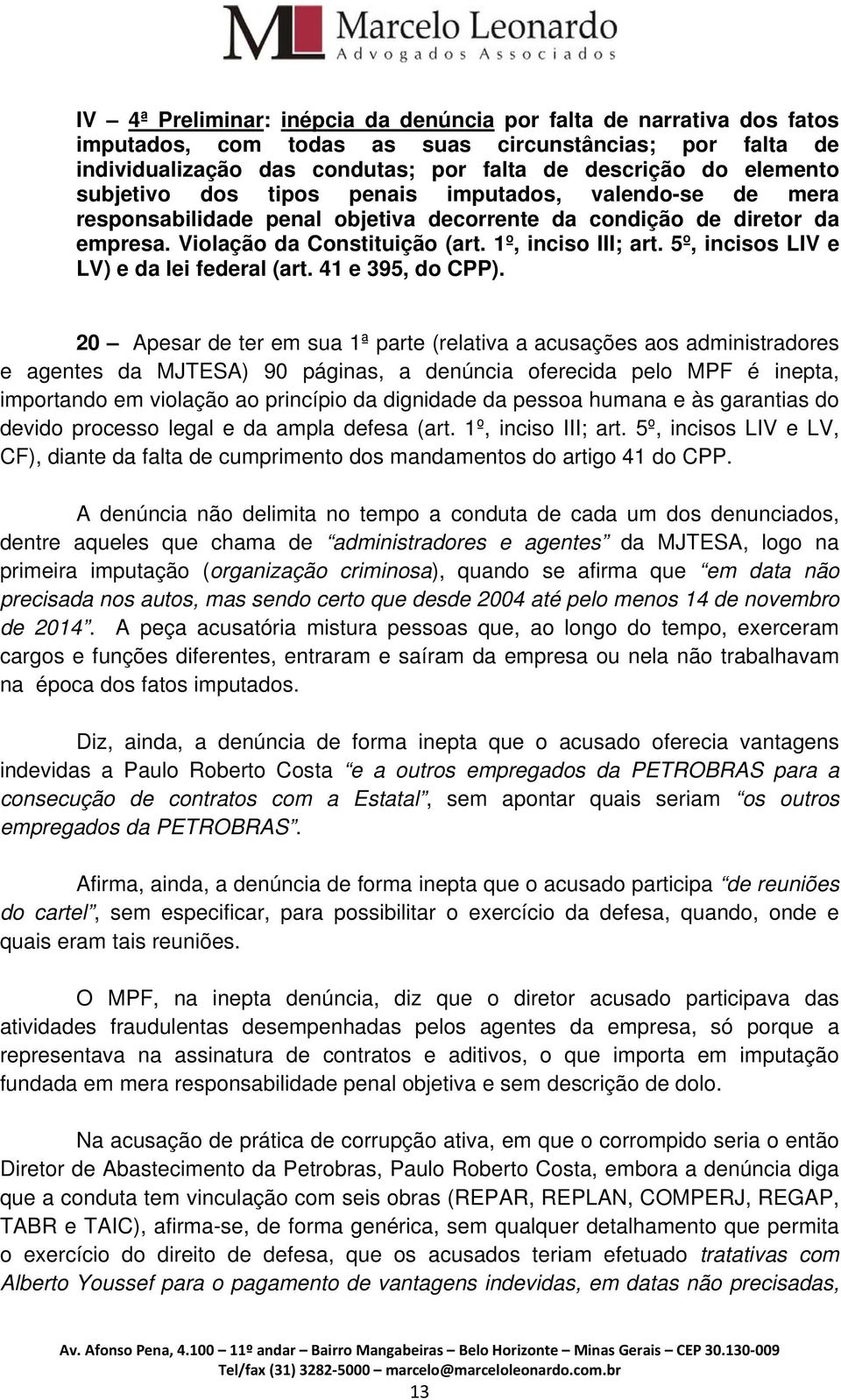 5º, incisos LIV e LV) e da lei federal (art. 41 e 395, do CPP).