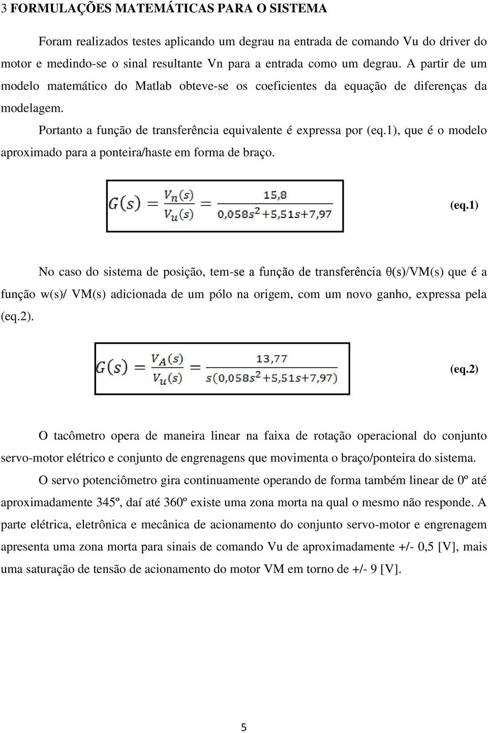 1), que é o modelo aproximado para a ponteira/haste em forma de braço. (eq.